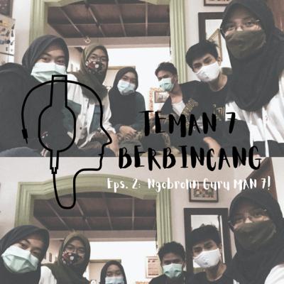 Eps. 2: Ngobrolin Guru MAN 7!