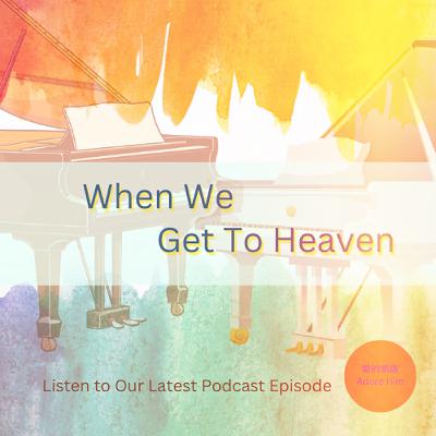 When We Get to Heaven