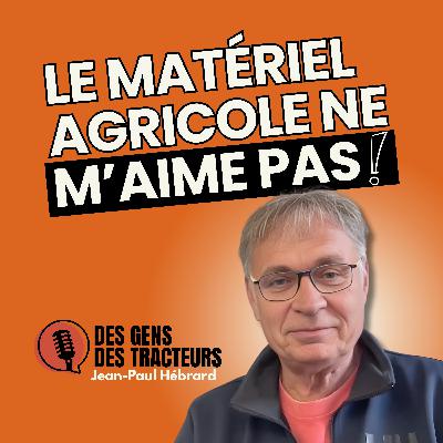 44 - Jean-Paul Hébrard de Power Boost : le matériel agricole ne m'aime pas 44 - Jean-Paul Hébrard de Power Boost : le matériel agricole ne m'aime pas