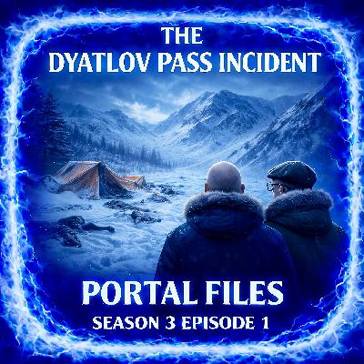 S3 E01 | Portal Files: The Dyatlov Pass Incident