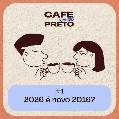 2026 é o novo 2016?