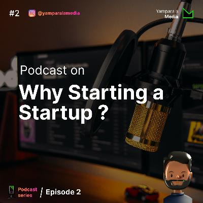 Why Starting a StartUp ? | Ep 2 Why Starting a StartUp ? | Ep 2