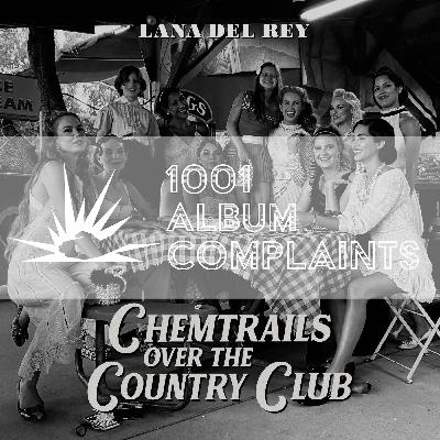 The Story Behind: Lana Del Rey - Chemtrails Over the Country Club, Ep 211