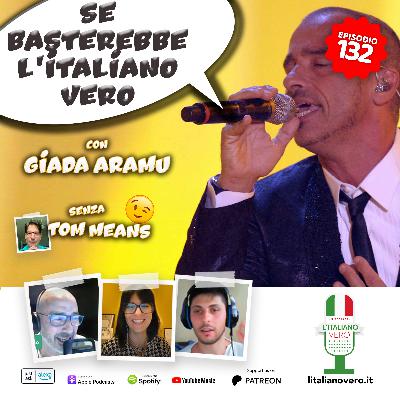 132 – Se basterebbe l’italiano vero con Giada Aramu e senza Tom Means 132 – Se basterebbe l’italiano vero con Giada Aramu e senza Tom Means