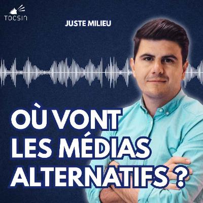 La Matinale Tocsin du 25/09 : Où vont les médias alternatifs ? Avec Juste Milieu