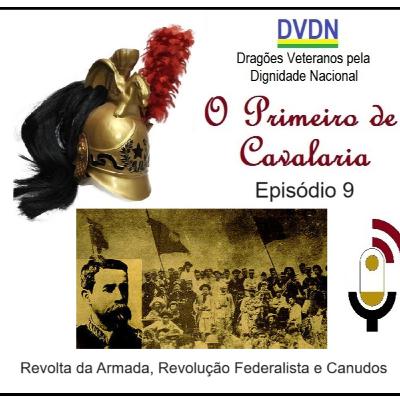 DVDN _ Ep 9 _ Na Revolta da Armada, na Revolução Federalista e na Guerra de Canudos.