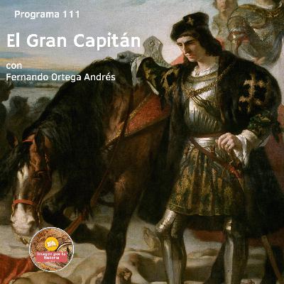 Programa 111 - El Gran Capitán con Fernando Ortega Andrés