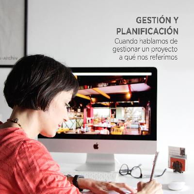 Gestión y Planificación: ¿A qué nos referimos cuando hablamos de gestionar?