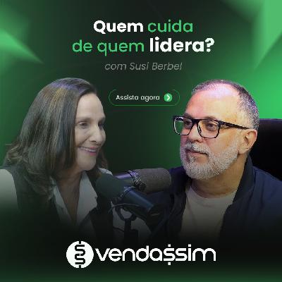 Quem Cuida de Quem Lidera | Susi Berbel | Vendassim