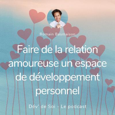 Faire de la relation amoureuse un espace de développement personnel Faire de la relation amoureuse un espace de développement personnel