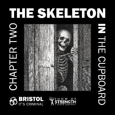 CHAPTER 2: THE SKELETON IN THE CUPBOARD CHAPTER 2: THE SKELETON IN THE CUPBOARD