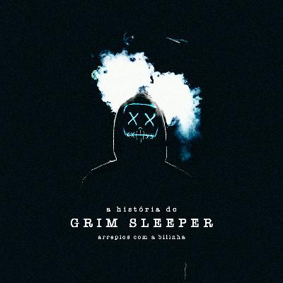 A História do Grim Sleeper