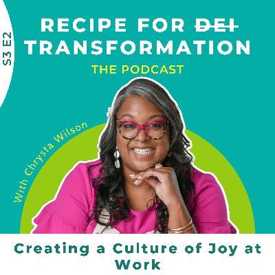 S3 E2: Creating a Culture of Joy at Work S3 E2: Creating a Culture of Joy at Work