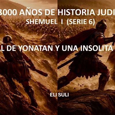 SHEMUEL I (Serie 6) LA SEÑAL DE YONATAN Y UNA INSOLITA GUERRA SHEMUEL I (Serie 6) LA SEÑAL DE YONATAN Y UNA INSOLITA GUERRA