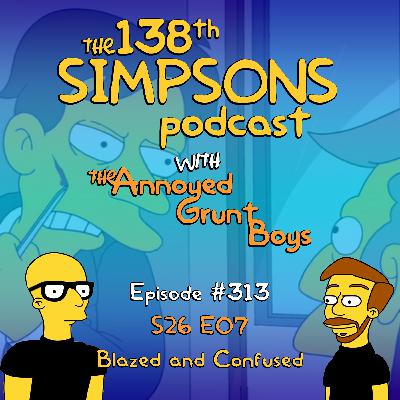 313. S26 E07 - Blazed and Confused