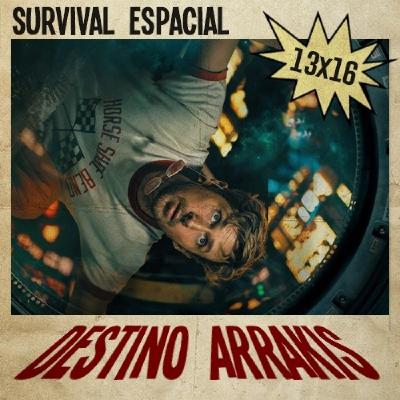 [DA] Destino Arrakis 13x16 Proyecto Salvación y otras catástrofes en el espacio