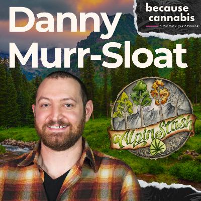 Rocky Mountain Remedies: Cannabis Genetics and Recovery with Danny Murr-Sloat of AlpinStash Genetics Rocky Mountain Remedies: Cannabis Genetics and Recovery with Danny Murr-Sloat of AlpinStash Genetics