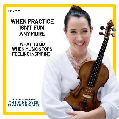 222  When Practice Isn’t Fun Anymore - What to Do When Music Stops Feeling Inspiring