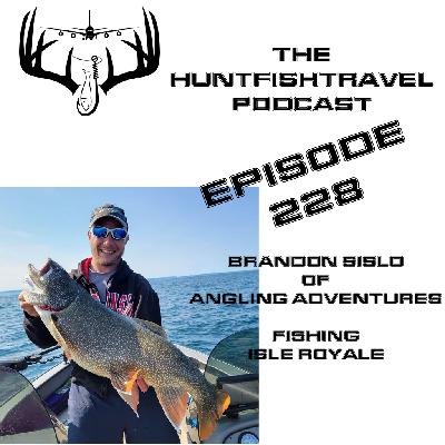 228 - Brandon Sislo of Angling Adventures - Fishing Isle Royale 228 - Brandon Sislo of Angling Adventures - Fishing Isle Royale
