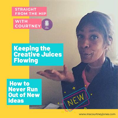 How To Keep The Creative Juices Flowing And Never Run Out of New Ideas Again