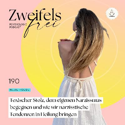 #190 – Toxischer Stolz, dem eigenen Narzissmus begegnen und wie wir narzisstische Tendenzen in Heilung bringen