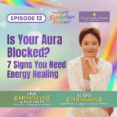 Is Your Aura Blocked? 7 Signs You Need Energy Healing Is Your Aura Blocked? 7 Signs You Need Energy Healing
