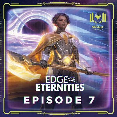 Edge of Eternities | #139: Episode 7