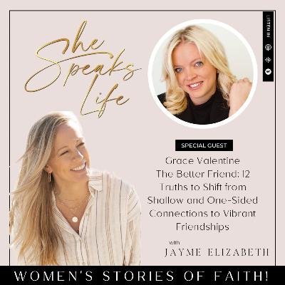 The Better Friend with Grace Valentine: Building Vibrant Friendships that Last