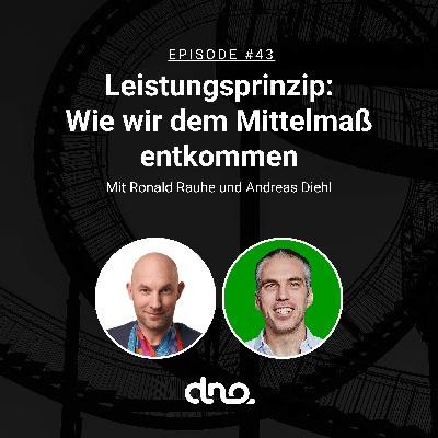 #43 - Leistungsprinzip: Wie wir dem Mittelmaß entkommen mit Ronald Rauhe