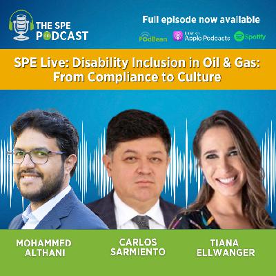 SPE Live Podcast: Disability Inclusion in Oil & Gas - From Compliance to Culture