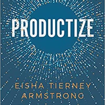 "Productize" by Eisha Armstrong "Productize" by Eisha Armstrong