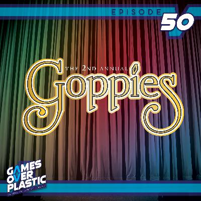 50. The Second Annual Goppies! 50. The Second Annual Goppies!