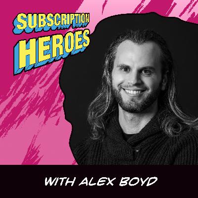 Alex Boyd: Content That Converts – Real Talk from a LinkedIn Pro | Subscription Heroes #16 Alex Boyd: Content That Converts – Real Talk from a LinkedIn Pro | Subscription Heroes #16