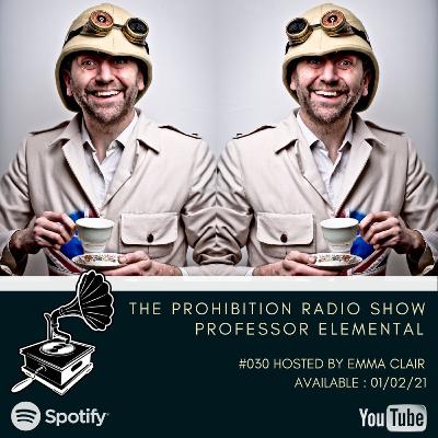 The Prohibition Radio Show #030 Professor Elemental