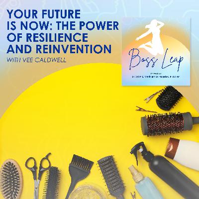 Your Future Is Now: The Power Of Resilience And Reinvention With Vee Caldwell Your Future Is Now: The Power Of Resilience And Reinvention With Vee Caldwell