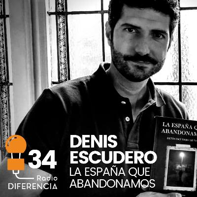 RD34 | Denis Escudero recorre la España que abandonamos RD34 | Denis Escudero recorre la España que abandonamos