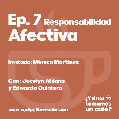 Ep.7 Responsabilidad Afectiva