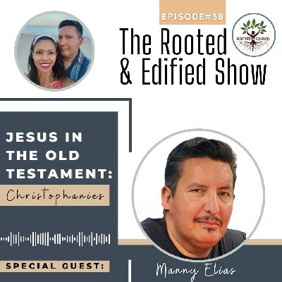 Jesus in the Old Testament: Christophanies... Interview with Manny Elias