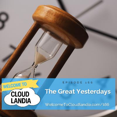 Ep166: The Great Yesterdays