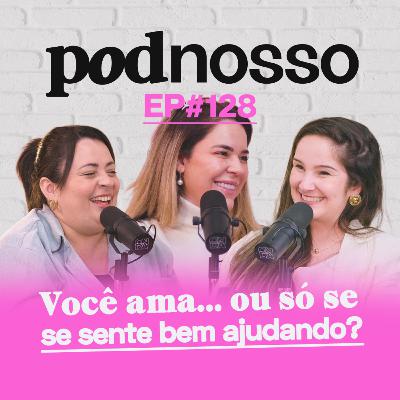 ESCOLHER AMAR É UM SACRIFÍCIO | PODNOSSO #128