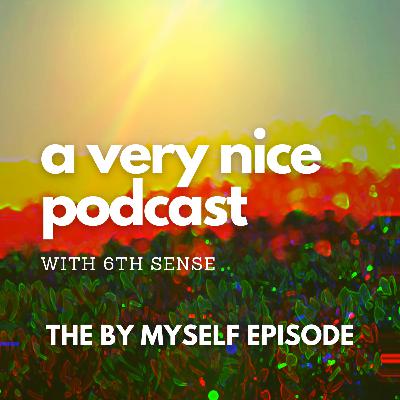 Episode 10 - The By Myself Episode