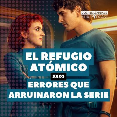 3x03 El refugio atómico: errores que arruinaron la serie