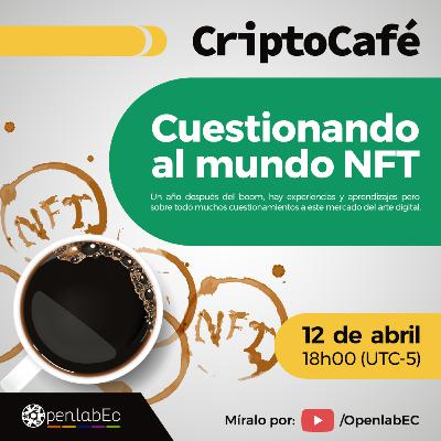 CriptoCafé con Christian Guayasamín - Cuestionando al mundo NFT