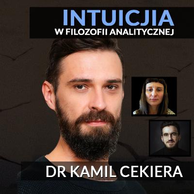 Intuicja, poznanie i wnioskowanie w filozofii analitycznej - dr Kamil Cekiera, dr Alicja Pietras