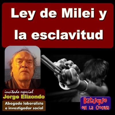 Ley de Bases de Milei y la vuelta a la esclavitud Ley de Bases de Milei y la vuelta a la esclavitud