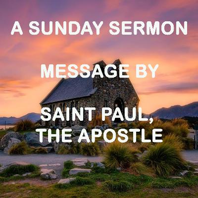 Message by Saint Paul, the Apostle - A Sunday Sermon