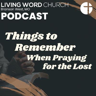 Things to Remember When Praying for the Lost | Pastor Dan