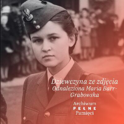 Dziewczyna ze zdjęcia. Odnaleziona Maria Barr-Grabowska Dziewczyna ze zdjęcia. Odnaleziona Maria Barr-Grabowska