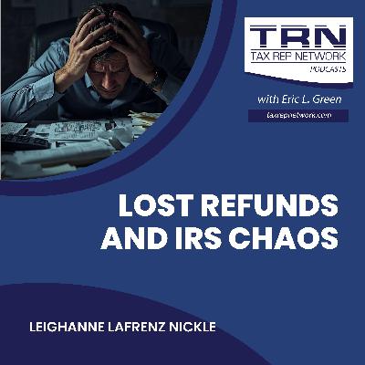 Lost Refunds And IRS Chaos With Leighanne Lafrenz Nickle Lost Refunds And IRS Chaos With Leighanne Lafrenz Nickle