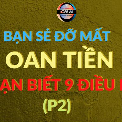 Số 05: BẠN SẺ ĐỠ MẤT TIỀN OAN KHI BẠN BIẾT 9 BÍ MẬT NÀY. (P2). Số 05: BẠN SẺ ĐỠ MẤT TIỀN OAN KHI BẠN BIẾT 9 BÍ MẬT NÀY. (P2).